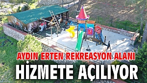 Aydın Erten Rekreasyon Alanı Hizmete açılıyor