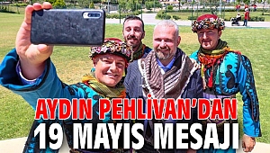 AYDIN PEHLİVAN’DAN 19 MAYIS MESAJI 