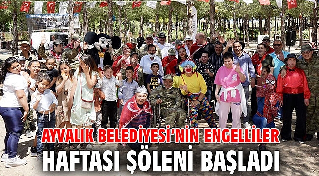 AYVALIK BELEDİYESİ’NİN ENGELLİLER HAFTASI ŞÖLENİ BAŞLADI