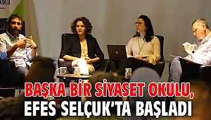 BAŞKA BİR SİYASET OKULU, EFES SELÇUK’TA BAŞLADI