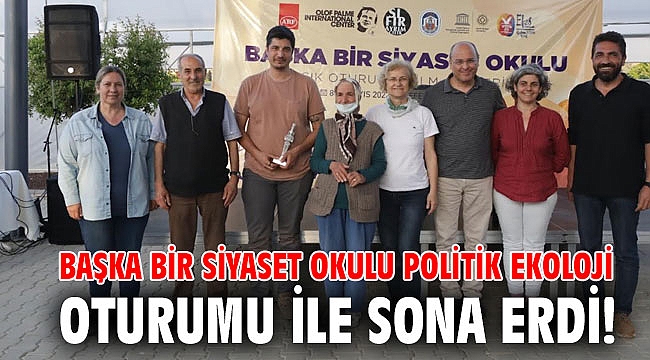 Başka Bir Siyaset Okulu Politik Ekoloji oturumu ile sona erdi!
