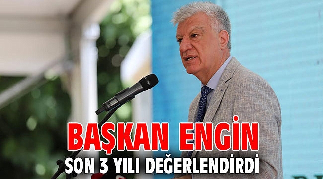 BAŞKAN ENGİN SON 3 YILI DEĞERLENDİRDİ