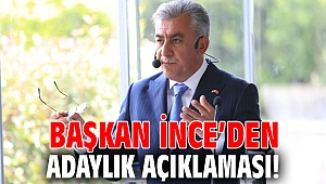 Başkan İnce’den adaylık açıklaması!