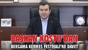 Başkan Koştu’dan Bergama Kermes Festivali’ne davet