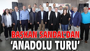 Başkan Sandal’dan ‘Anadolu Turu’