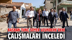 Başkan Tunç Soyer Uzundere’deki çalışmaları inceledi