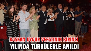 Başkan Uygur vefatının birinci yılında türkülerle anıldı