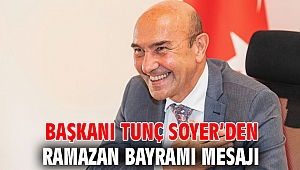 Başkanı Tunç Soyer’den Ramazan Bayramı mesajı