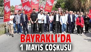 Bayraklı’da 1 Mayıs coşkusu