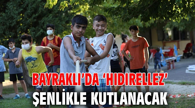 Bayraklı’da ‘Hıdırellez’ şenlikle kutlanacak