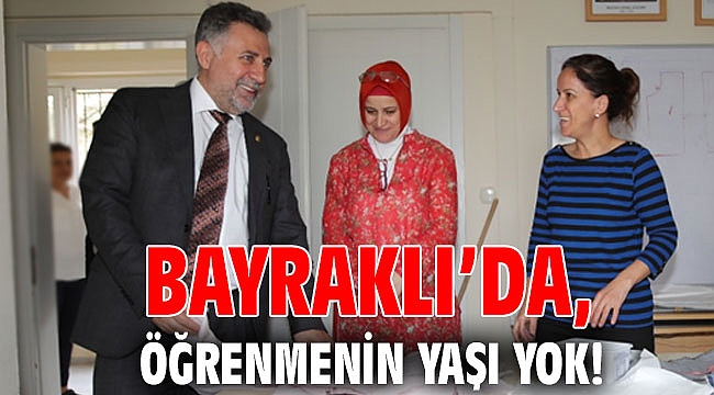 Bayraklı’da, öğrenmenin yaşı yok!