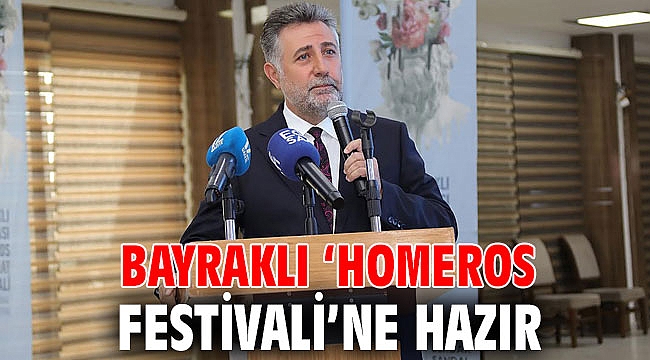 Bayraklı ‘Homeros Festivali’ne hazır