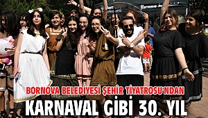 Bornova Belediyesi Şehir Tiyatrosu'ndan Karnaval gibi 30. yıl