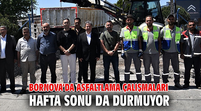 Bornova’da asfaltlama çalışmaları hafta sonu da durmuyor