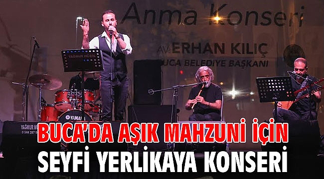 Buca’da Aşık Mahzuni için Seyfi Yerlikaya konseri
