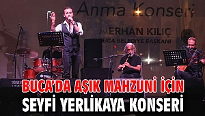 Buca’da Aşık Mahzuni için Seyfi Yerlikaya konseri