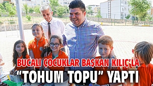 Bucalı çocuklar Başkan Kılıç’la “tohum topu” yaptı