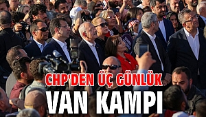 CHP'den üç günlük Van kampı