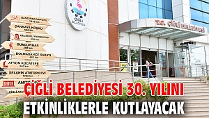 Çiğli Belediyesi 30. Yılını Etkinliklerle Kutlayacak