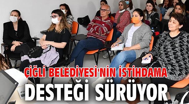 Çiğli Belediyesi'nin İstihdama Desteği Sürüyor