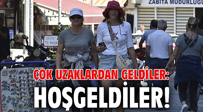 Çok uzaklardan geldiler: Hoşgeldiler!