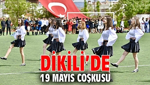DİKİLİ’DE 19 MAYIS COŞKUSU