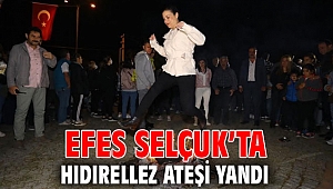 EFES SELÇUK’TA HIDIRELLEZ ATEŞİ YANDI 