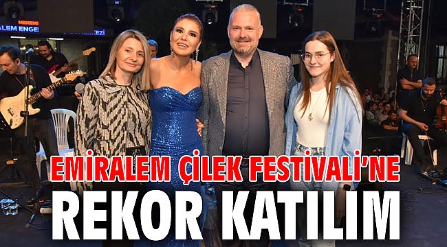 EMİRALEM ÇİLEK FESTİVALİ’NE REKOR KATILIM