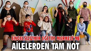 Engelsizizmir Eğitim Merkezi’ne ailelerden tam not