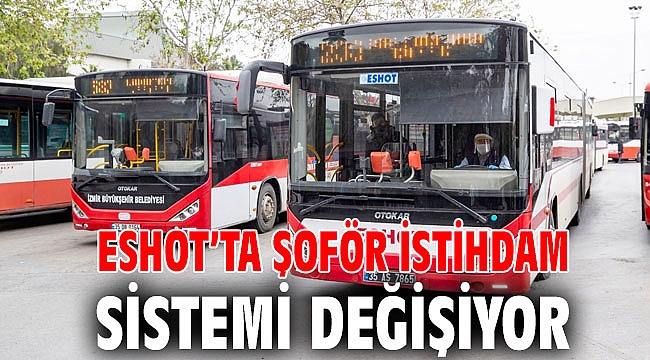 ESHOT’ta şoför istihdam sistemi değişiyor