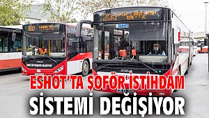 ESHOT’ta şoför istihdam sistemi değişiyor