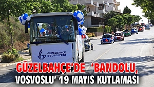Güzelbahçe’de ‘Bandolu, Vosvoslu’ 19 Mayıs Kutlaması