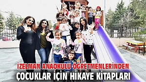 İZELMAN Anaokulu öğretmenlerinden çocuklar için hikaye kitapları