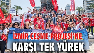 İzmir Çeşme Projesi’ne karşı tek yürek 
