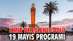 İzmir’de eğlence dolu 19 Mayıs programı