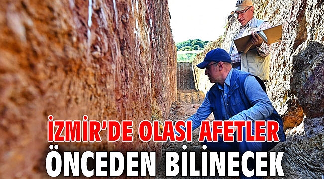 İzmir’de olası afetler önceden bilinecek