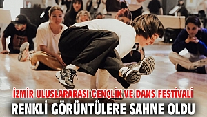 İzmir Uluslararası Gençlik ve Dans Festivali renkli görüntülere sahne oldu