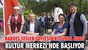 KARDEŞ SESLER SÖYLEŞİLERİ CUNDA ADASI KÜLTÜR MERKEZİ’NDE BAŞLIYOR