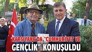 KARŞIYAKA’DA “CUMHURİYET VE GENÇLİK” KONUŞULDU 