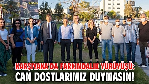 KARŞIYAKA’DA FARKINDALIK YÜRÜYÜŞÜ: CAN DOSTLARIMIZ DUYMASIN!