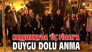 KARŞIYAKA'DA ‘ÜÇ FİDAN’A DUYGU DOLU ANMA
