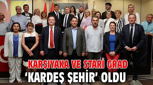 Karşıyaka ve Stari Grad ‘Kardeş Şehir’ oldu