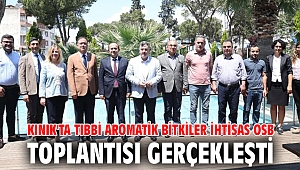 KINIK'TA TIBBİ AROMATİK BİTKİLER İHTİSAS OSB TOPLANTISI GERÇEKLEŞTİ