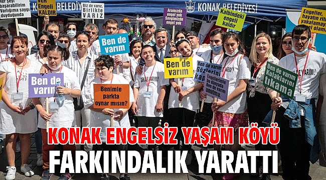 Konak Engelsiz Yaşam Köyü farkındalık yarattı