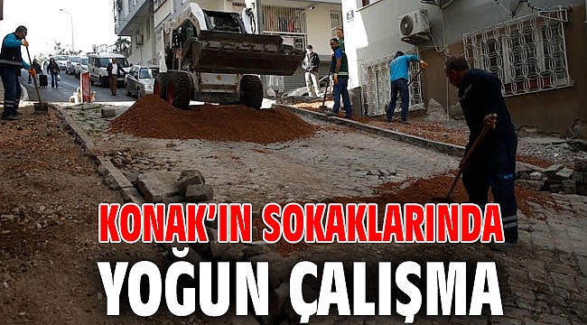 Konak’ın sokaklarında Yoğun çalışma