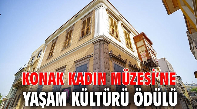 Konak Kadın Müzesi’ne Yaşam Kültürü ödülü