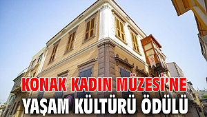 Konak Kadın Müzesi’ne Yaşam Kültürü ödülü