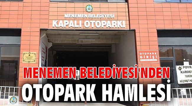 MENEMEN BELEDİYESİ'NDEN OTOPARK HAMLESİ