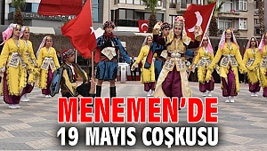 MENEMEN’DE 19 MAYIS COŞKUSU