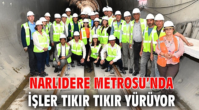 Narlıdere Metrosu’nda işler tıkır tıkır yürüyor